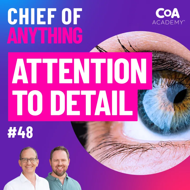 Chief of Anything podcast episode 48: Attention to Detail