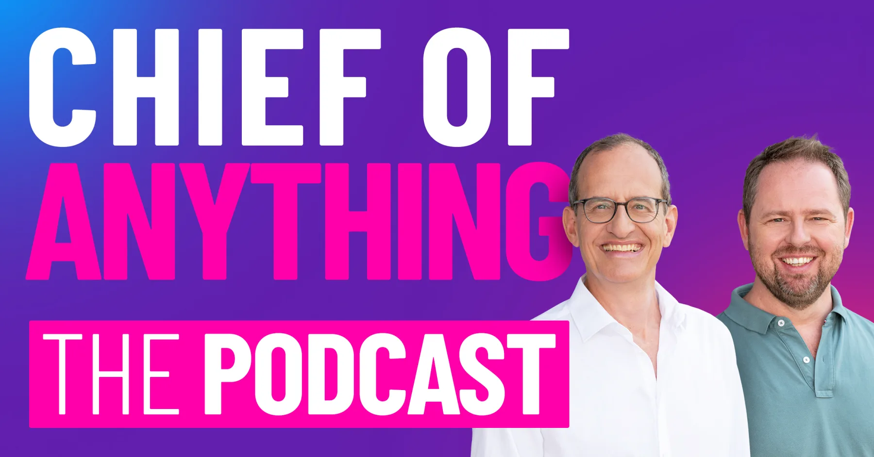 Chief of Anything: The Podcast, with hosts Michael Portz and a co-host